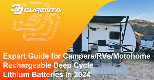 Expert Guide for Campers/RVs/Motohome  Rechargeable Deep Cycle Lithium Batteries in 2024